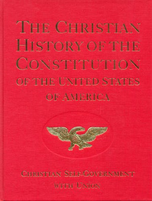 The Christian History of the Constitution of the United States of America: Christian SelfGovernment With Union Volume 2,Used