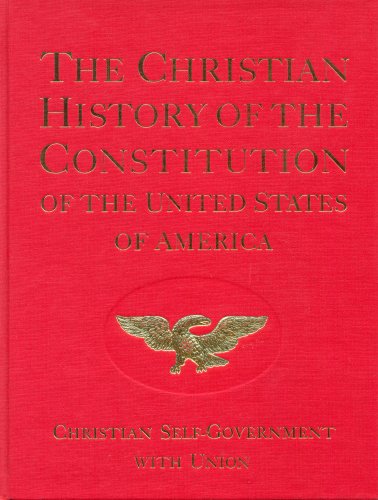 The Christian History of the Constitution of the United States of America: Christian SelfGovernment With Union Volume 2,Used