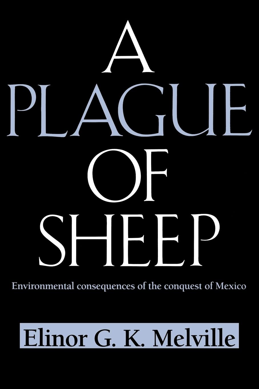 A Plague of Sheep: Environmental Consequences of the Conquest of Mexico (Studies in Environment and History),Used