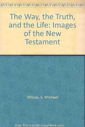 The Way, the Truth, and the Life: Images of the New Testament,Used