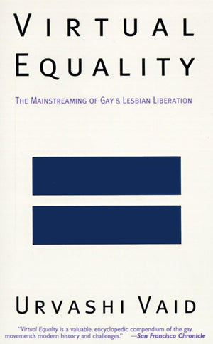 Virtual Equality: The Mainstreaming Of Gay And Lesbian Liberation (Stonewall Book Award Winner)