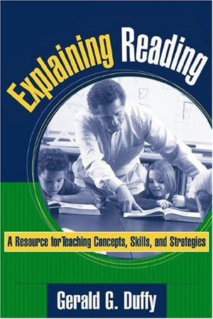 Explaining Reading: A Resource for Teaching Concepts, Skills, and Strategies,Used