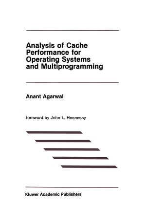 Analysis of Cache Performance for Operating Systems and Multiprogramming (The Springer International Series in Engineering and C,Used