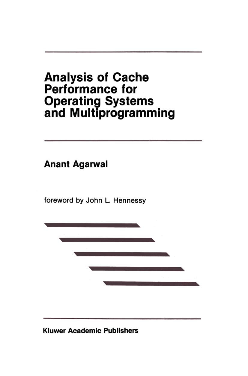 Analysis of Cache Performance for Operating Systems and Multiprogramming (The Springer International Series in Engineering and C,Used