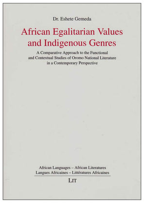 African Egalitarian Values and Indigenous Genres: A Comparative Approach to the Functional and Contextual Studies of Oromo Natio,Used