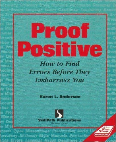 Proof Positive: How to Find Typos and Grammatical Errors Before They Embarrass You (Critical Education and Ethics) (Selfstudy s,New