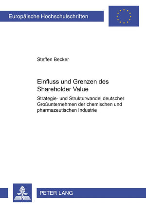 Einfluss und Grenzen des Shareholder Value: Strategie und Strukturwandel deutscher Grounternehmen der chemischen und pharmazeut,Used