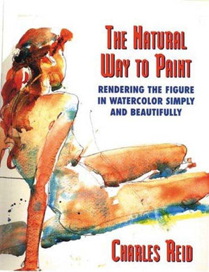 The Natural Way to Paint: Rendering the Figure in Watercolor Simply and Beautifully,Used