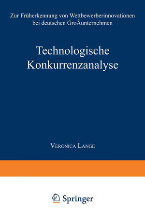 Technologische Konkurrenzanalyse: Zur Frherkennung von Wettbewerberinnovationen bei deutschen Grounternehmen (Betriebswirtschaft,Used