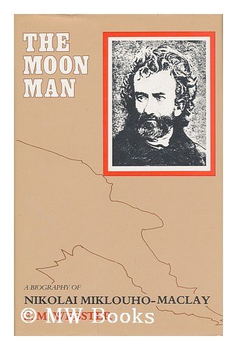 The Moon Man: A Biography of MiklouhoMaclay,Used