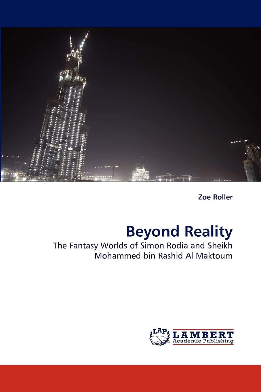 Beyond Reality: The Fantasy Worlds of Simon Rodia and Sheikh Mohammed bin Rashid Al Maktoum,Used