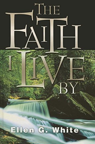 Faith I Live By: Inspirational And Doctrinal Bible Texts, With An Inspired Commentary,Used