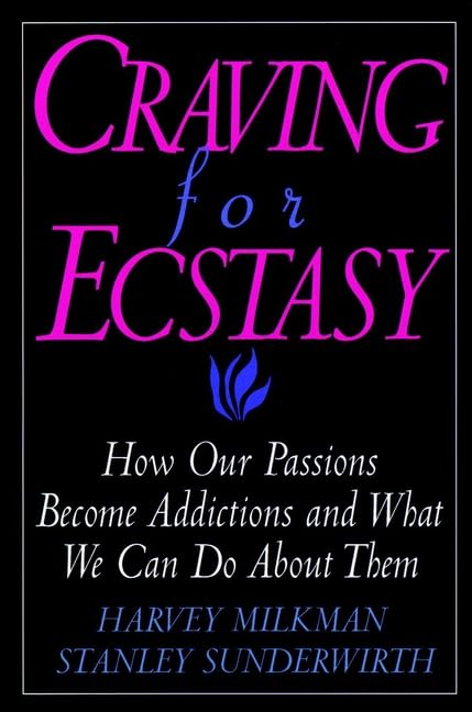 Craving for Ecstasy : How Our Passions Become Addictions and What We Can Do About Them,Used
