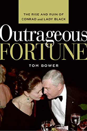 Outrageous Fortune: The Rise and Ruin of Conrad and Lady Black,Used