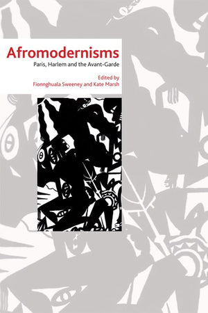 Afromodernisms: Paris, Harlem and the AvantGarde,Used