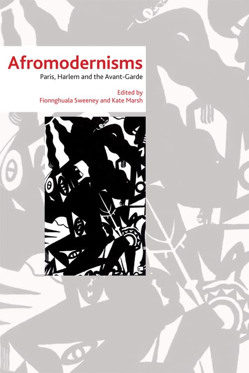 Afromodernisms: Paris, Harlem and the AvantGarde,Used