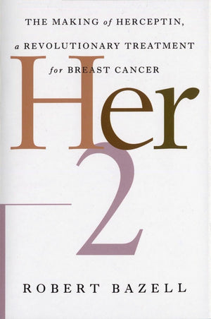Her2: The Making Of Herceptin, A Revolutionary Treatment For Breast Cancer