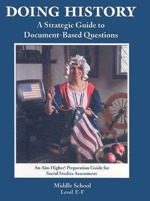 Doing History: A Strategic Guide to DocumentBased Questions (An Aim Higher Preparation Guide for Social Studies Assessment) Mid,Used