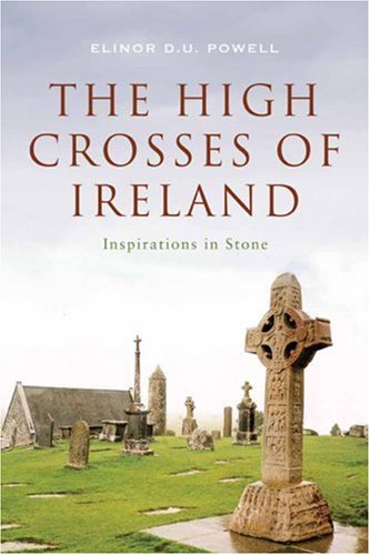 The High Crosses of Ireland: Inspriations in Stone,Used