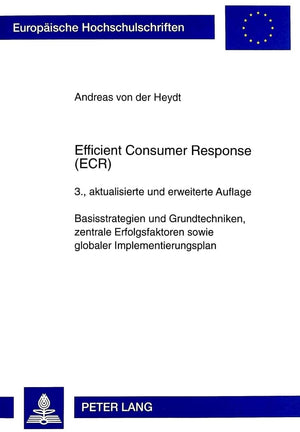 Efficient Consumer Response (ECR): Basisstrategien und Grundtechniken, zentrale Erfolgsfaktoren sowie globaler Implementierungsp,Used