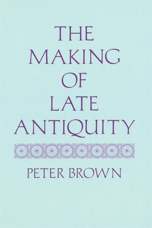 The Making of Late Antiquity (Carl Newell Jackson Lectures),Used