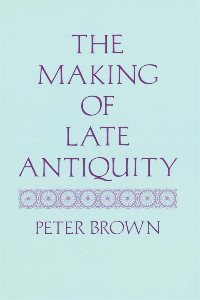 The Making of Late Antiquity (Carl Newell Jackson Lectures),Used