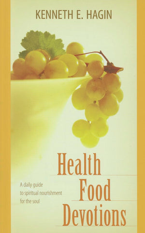 Health Food Devotions: A Daily Guide to Spiritual Nourisment for the Soul