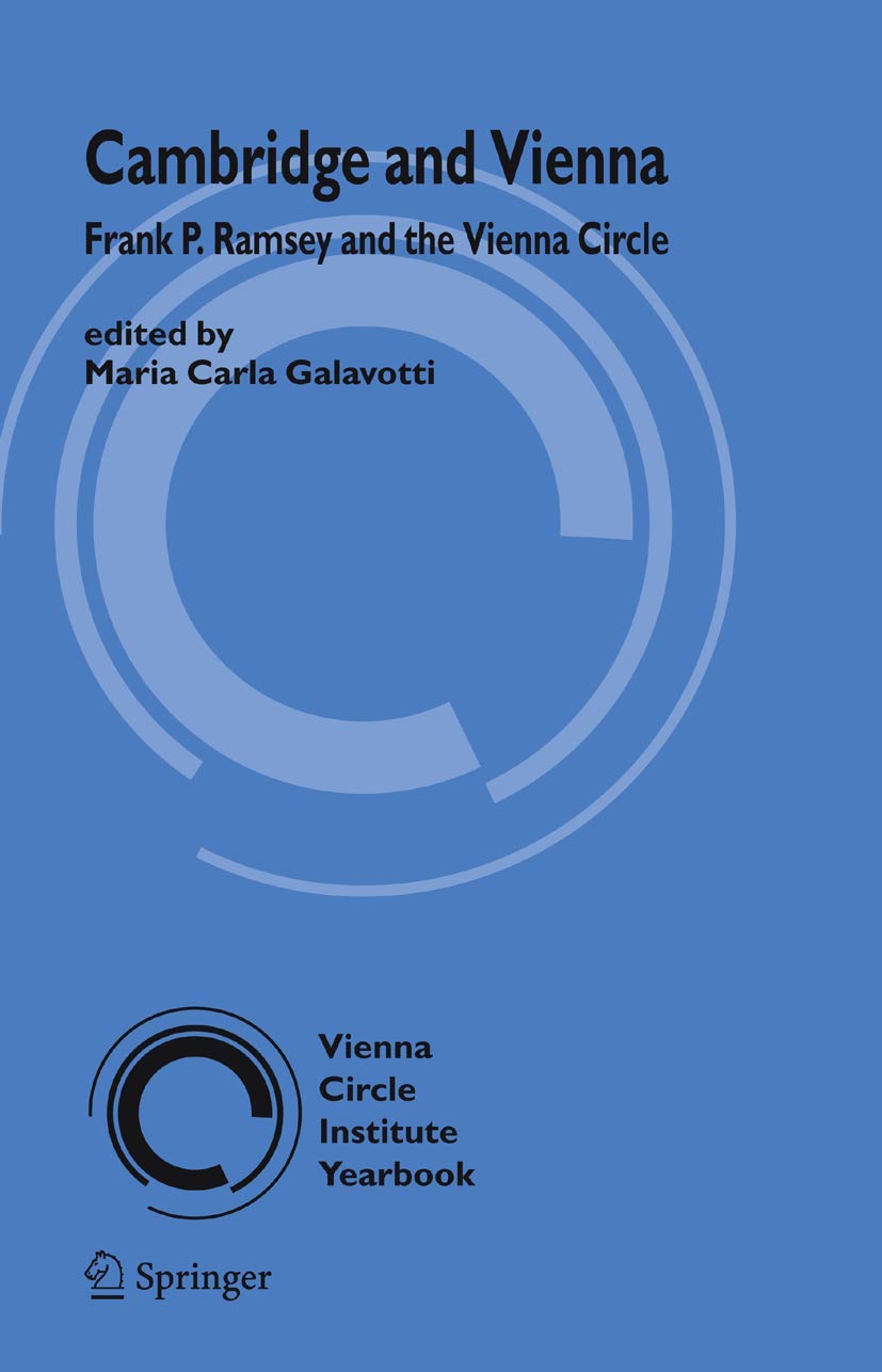 Cambridge and Vienna: Frank P. Ramsey and the Vienna Circle (Vienna Circle Institute Yearbook, 12),Used
