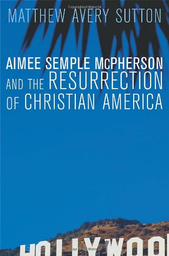 Aimee Semple McPherson and the Resurrection of Christian America,Used