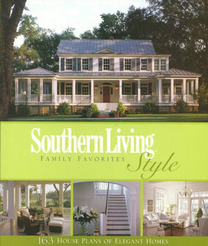 Southern Living Style Family Favorites: 163 House Plans of Elegant Homes,Used