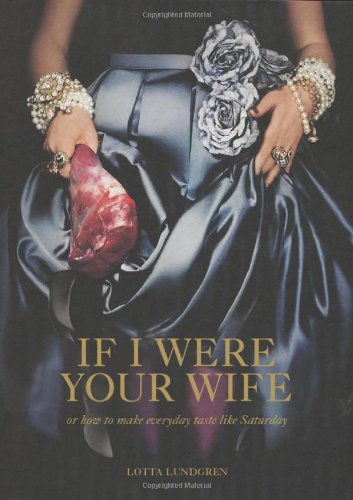 If I Were Your Wife: or how to make everyday taste like Saturday,Used
