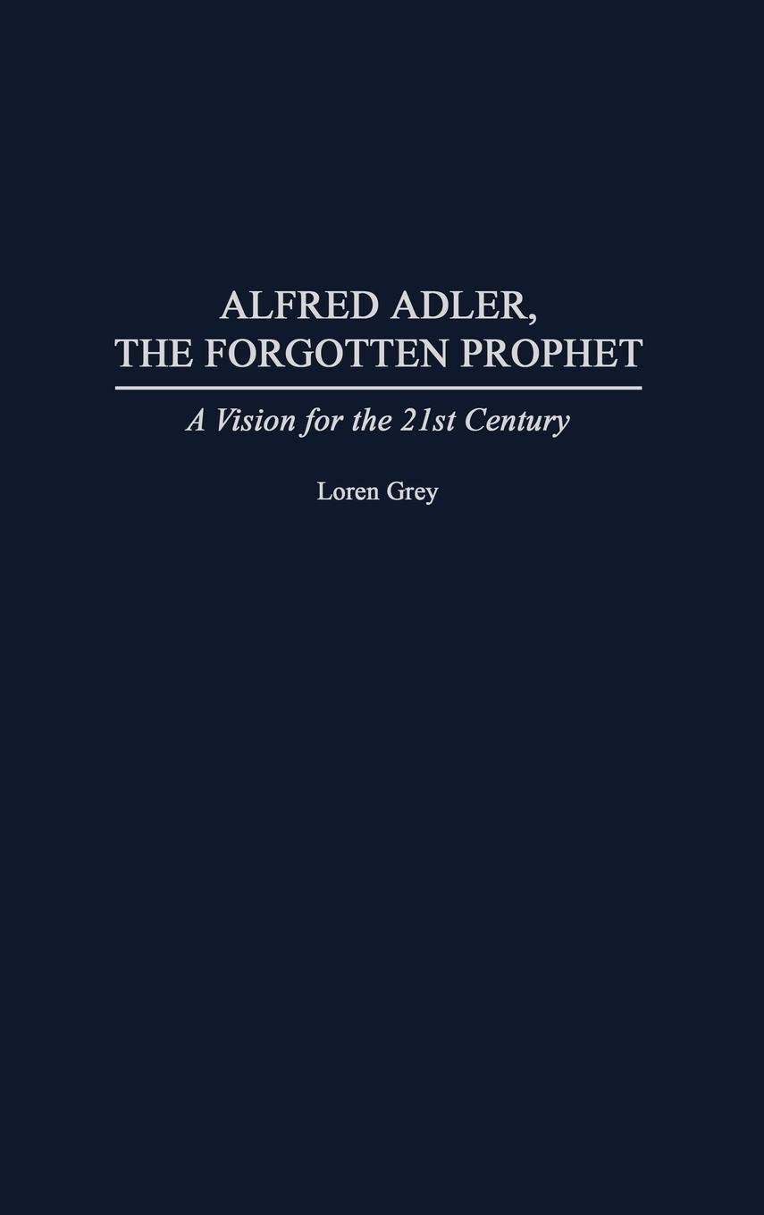 Alfred Adler, the Forgotten Prophet: A Vision for the 21st Century,Used