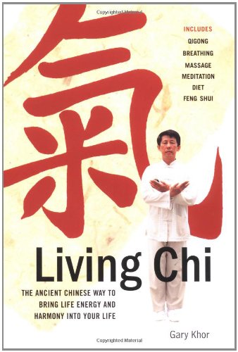 Living Chi: The Ancient Chinese Way To Bring Life Energy And Harmony Into Your Life,New