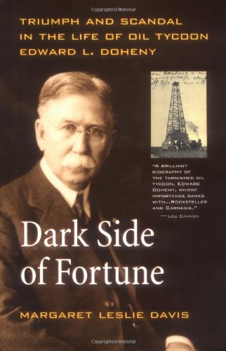 Dark Side of Fortune: Triumph and Scandal in the Life of Oil Tycoon Edward L. Doheny,Used