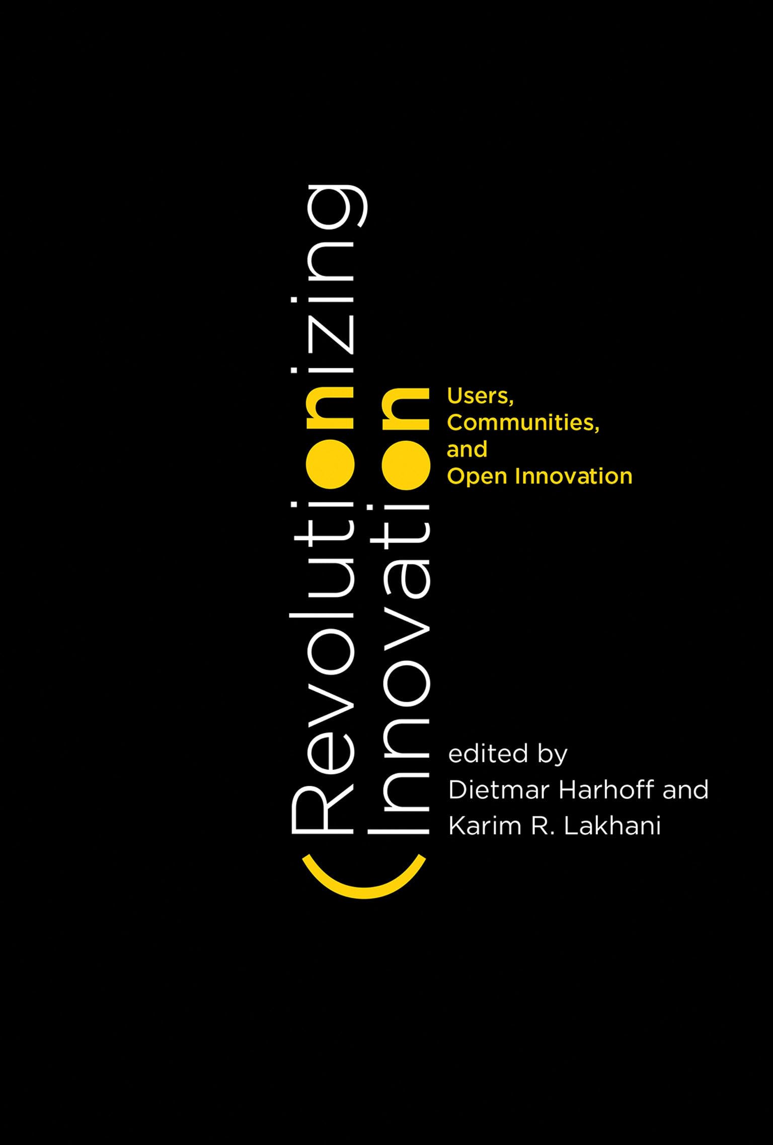 Revolutionizing Innovation: Users, Communities, and Open Innovation,New