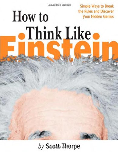 How to Think Like Einstein: Simple Ways to Break the Rules and Discover Your Hidden Genius,Used