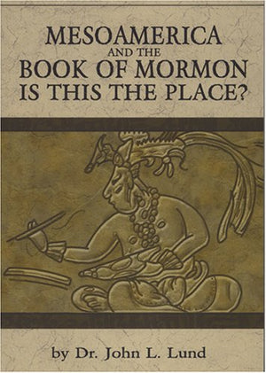 MesoAmerica And The Book of Mormon,Used