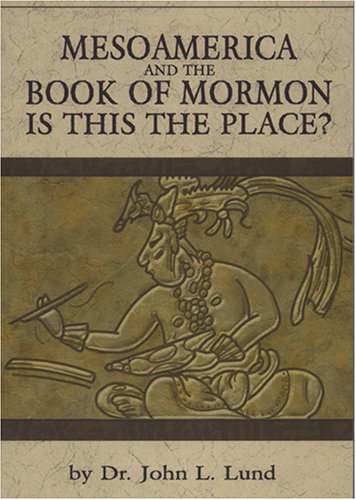 MesoAmerica And The Book of Mormon,Used