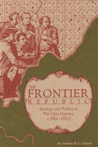 The Frontier Republic: Ideology And Politics In The Ohio Country, 17801825,Used