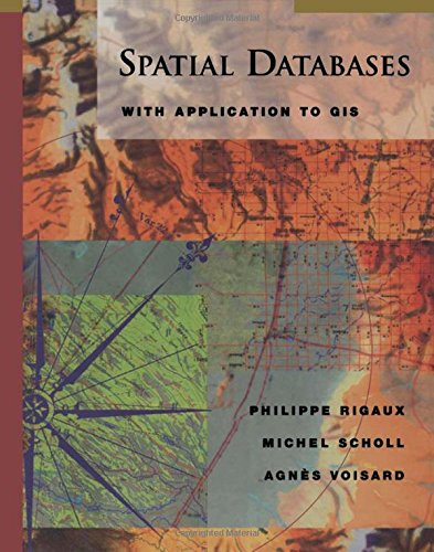 Spatial Databases: With Application to GIS (The Morgan Kaufmann Series in Data Management Systems),New