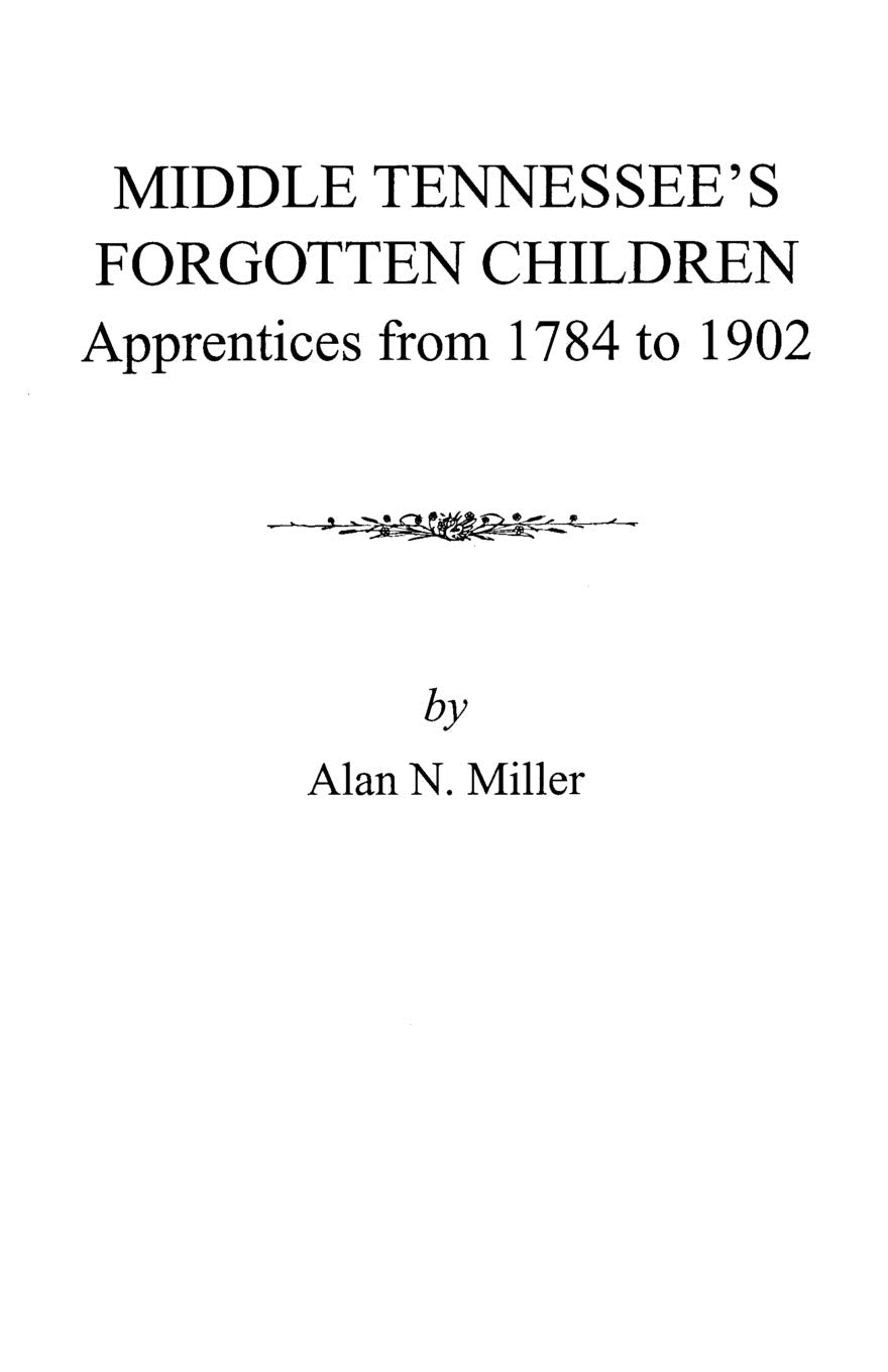 Middle Tennessee's Forgotten Children: Apprentices from 1784 to 1902,Used