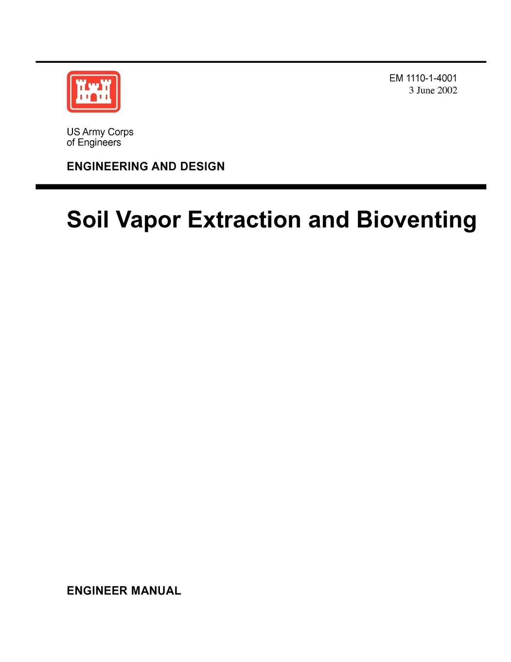 Engineering And Design: Soil Vapor Extraction And Bioventing (Engineer Manual Em 111014001),Used