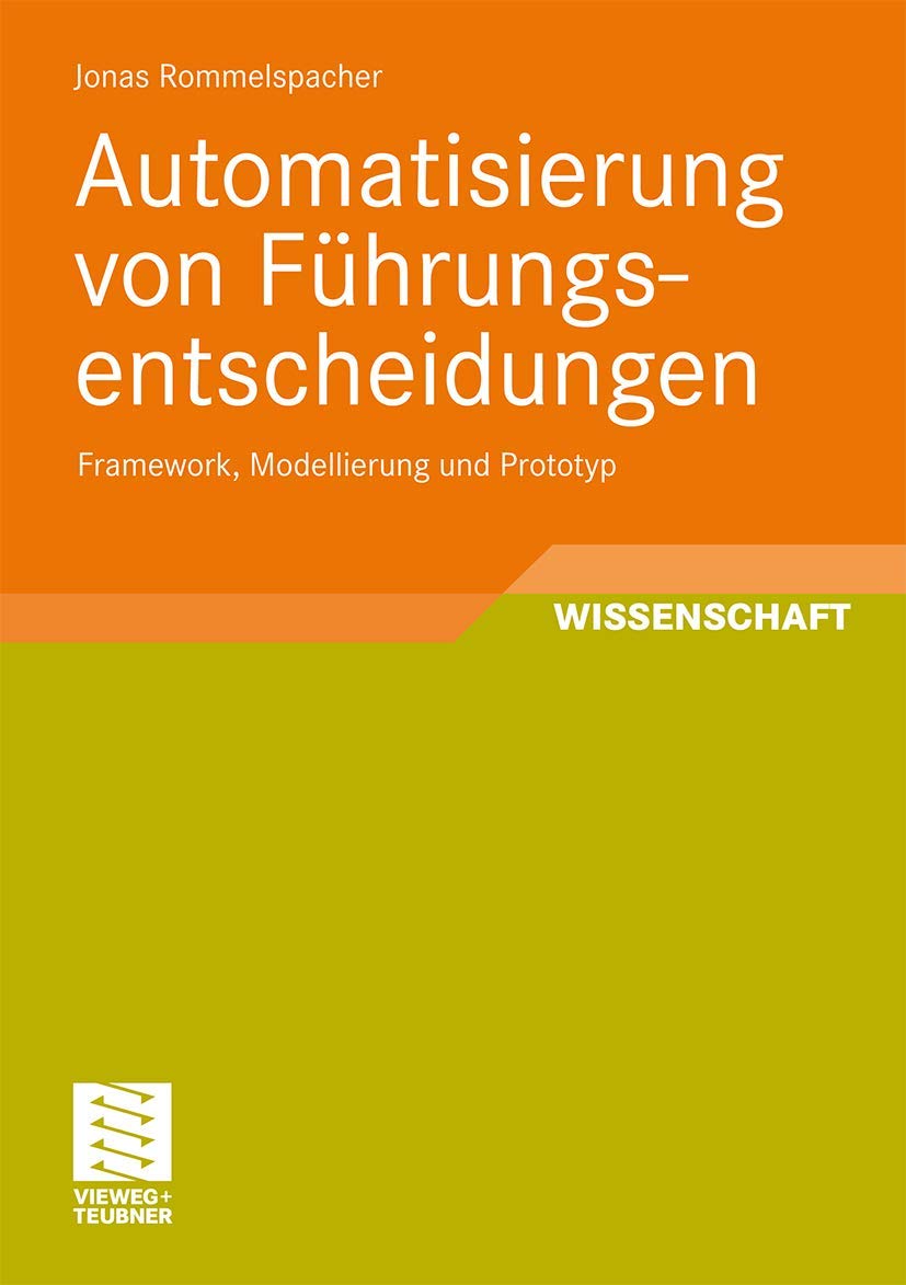 Automatisierung von Fhrungsentscheidungen: Framework, Modellierung und Prototyp (Entwicklung und Management von Informationssyst,Used