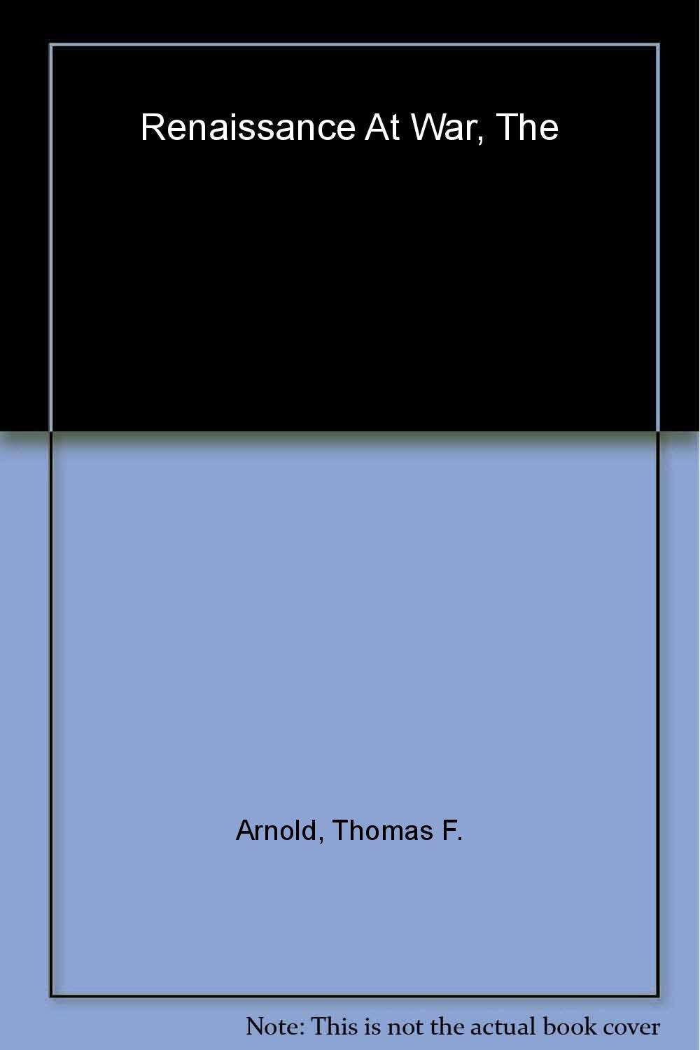 The Renaissance At War (Smithsonian History Of Warfare)