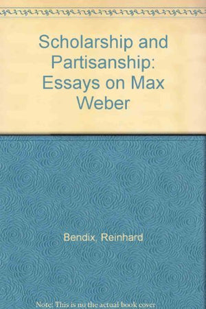 Scholarship and Partisanship: Essays on Max Weber,Used