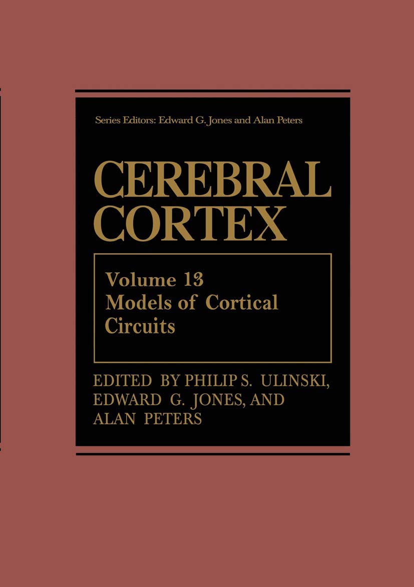 Cerebral Cortex: Models of Cortical Circuits (Cerebral Cortex, 13),New