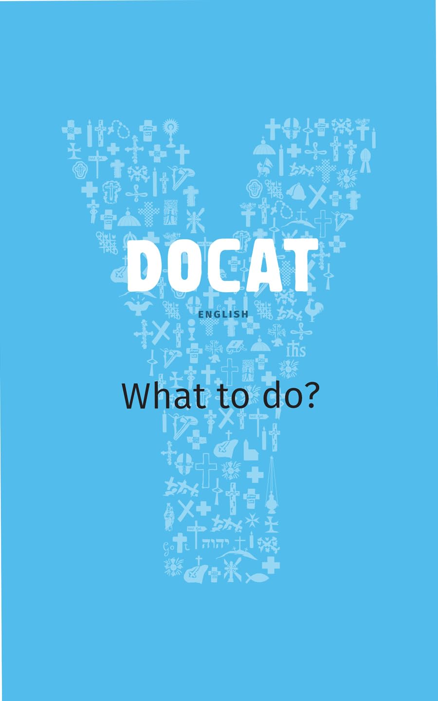 DOCAT: What to do? (YOUCAT),New