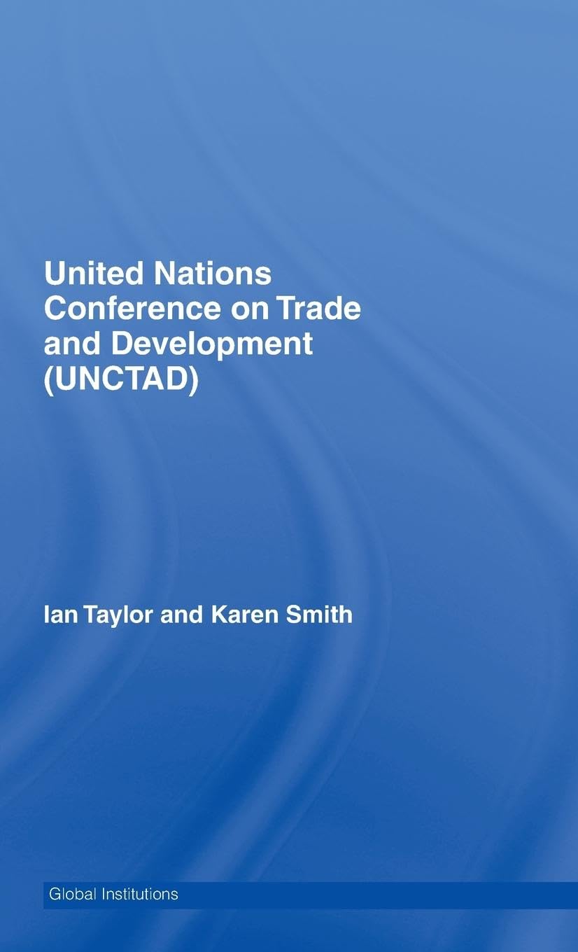 United Nations Conference on Trade and Development (UNCTAD) (Global Institutions),New