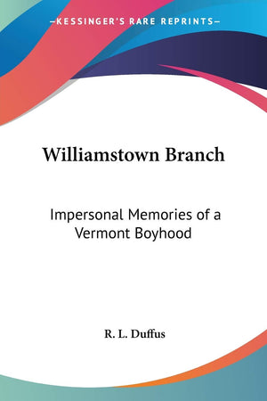 Williamstown Branch: Impersonal Memories of a Vermont Boyhood,Used