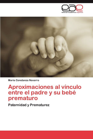 Aproximaciones al vnculo entre el padre y su beb prematuro: Paternidad y Prematurez (Spanish Edition),Used